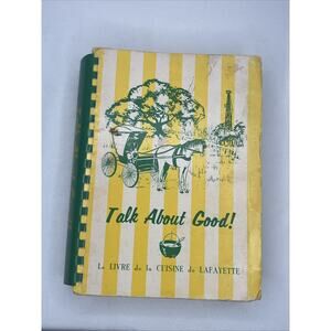 Talk about Good! : Le Livre de la Cuisine de Lafayette by Inc. Staff Junior...